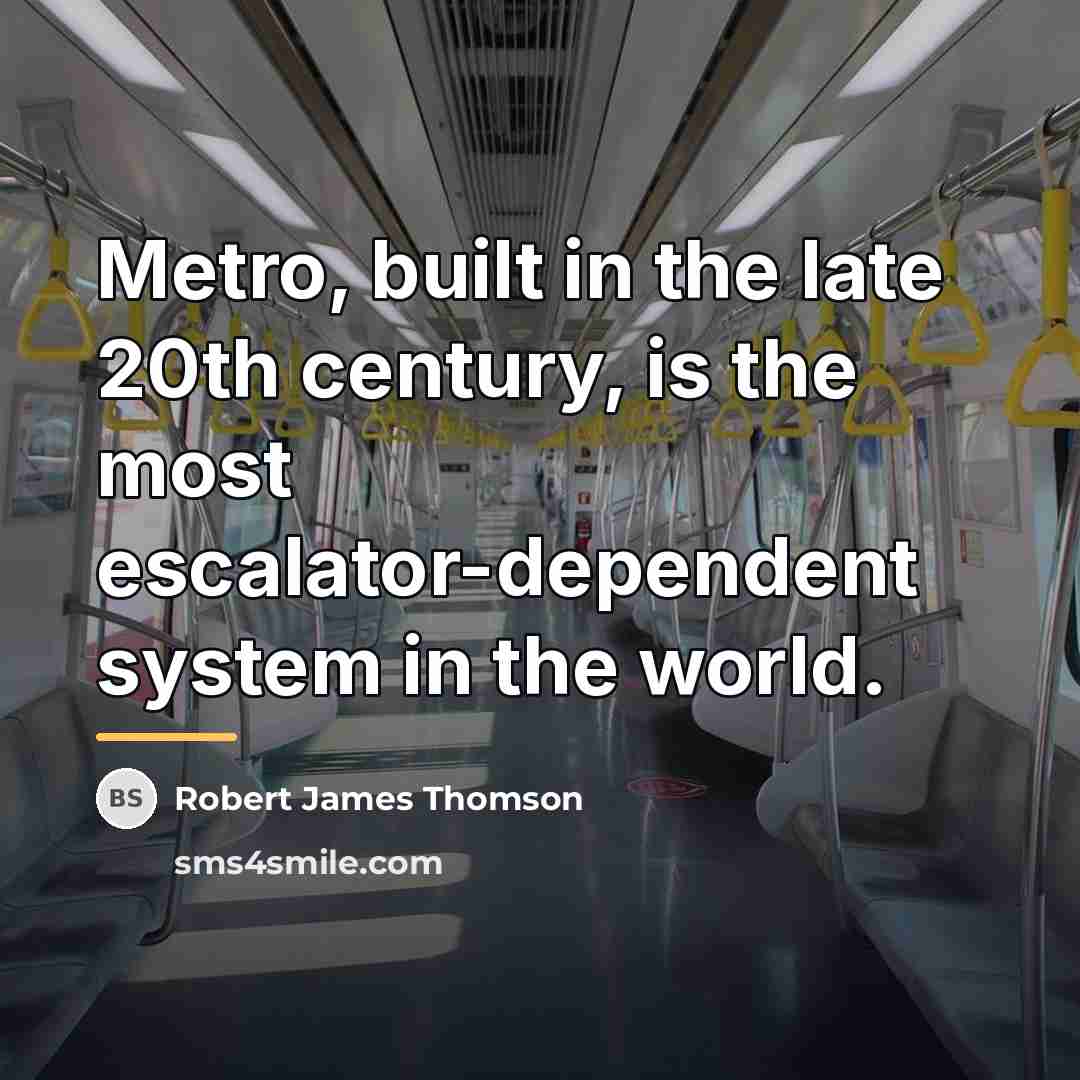 “Metro, built in the late 20th century, is the most…” quote by Robert James Thomson