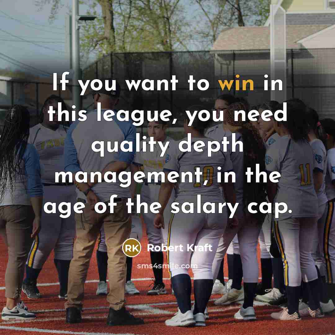 “If you want to win in this league, you need…” quote by Robert Kraft