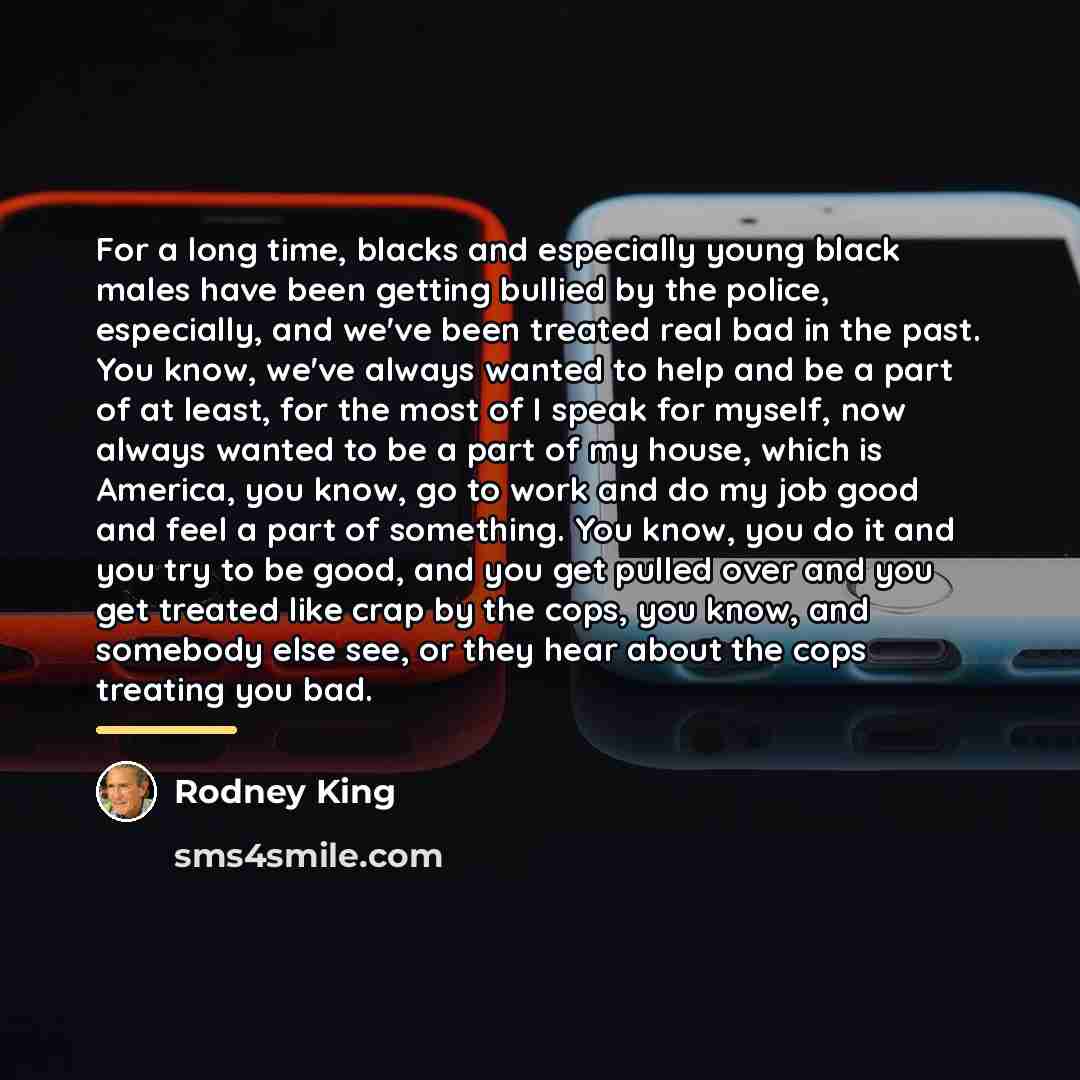 “For a long time, blacks and especially young black males…” quote by Rodney King