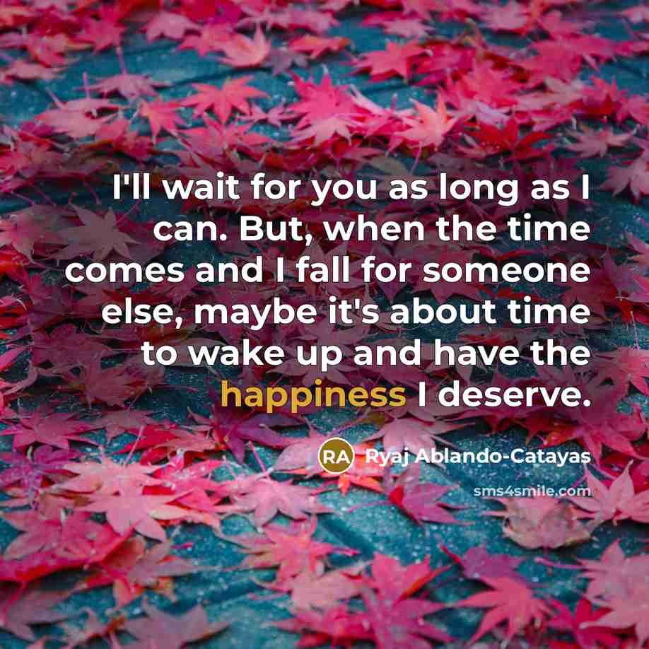 “I'll wait for you as long as I can. But,…” quote by Ryaj Ablando-Catayas