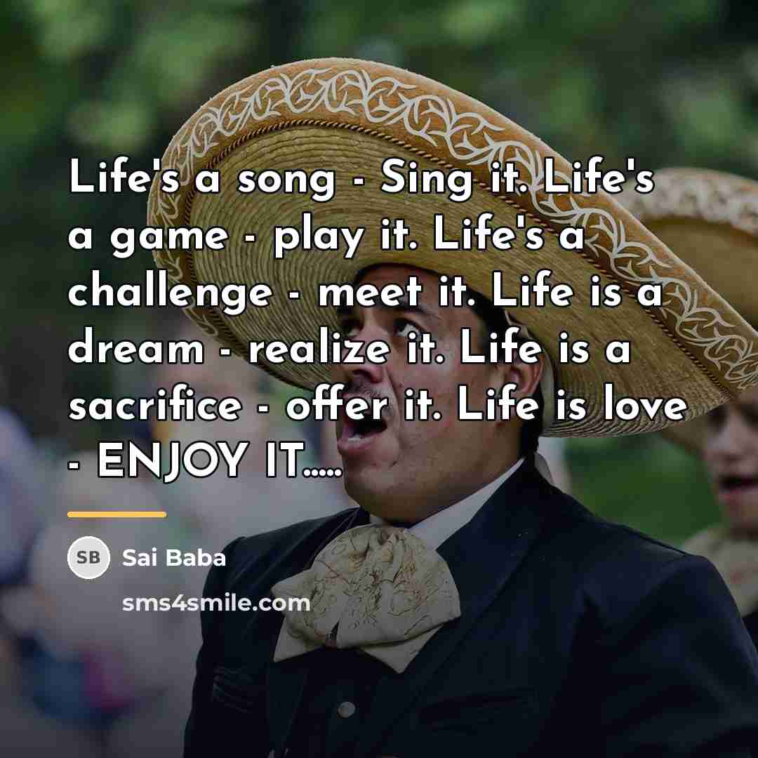“Life's a song - Sing it. Life's a game -…” quote by Sai Baba