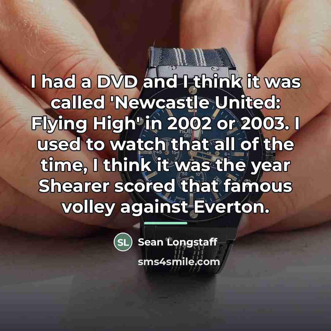 “I had a DVD and I think it was called…” quote by Sean Longstaff
