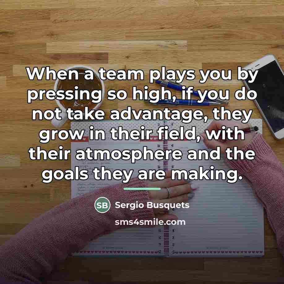 “When a team plays you by pressing so high, if…” quote by Sergio Busquets