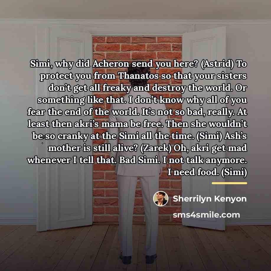 “Simi, why did Acheron send you here? (Astrid) To protect…” quote by Sherrilyn Kenyon