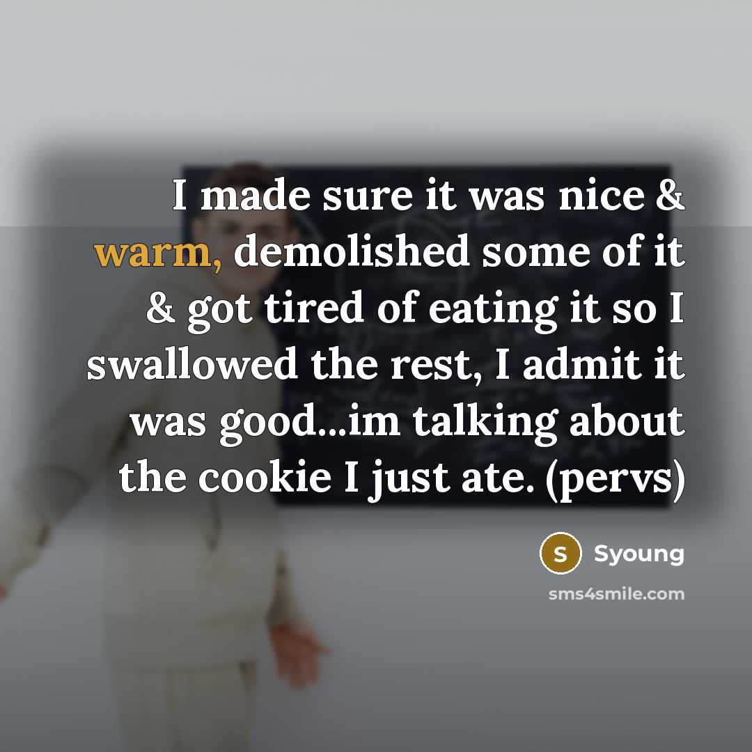 “I made sure it was nice & warm, demolished some…” quote by Syoung