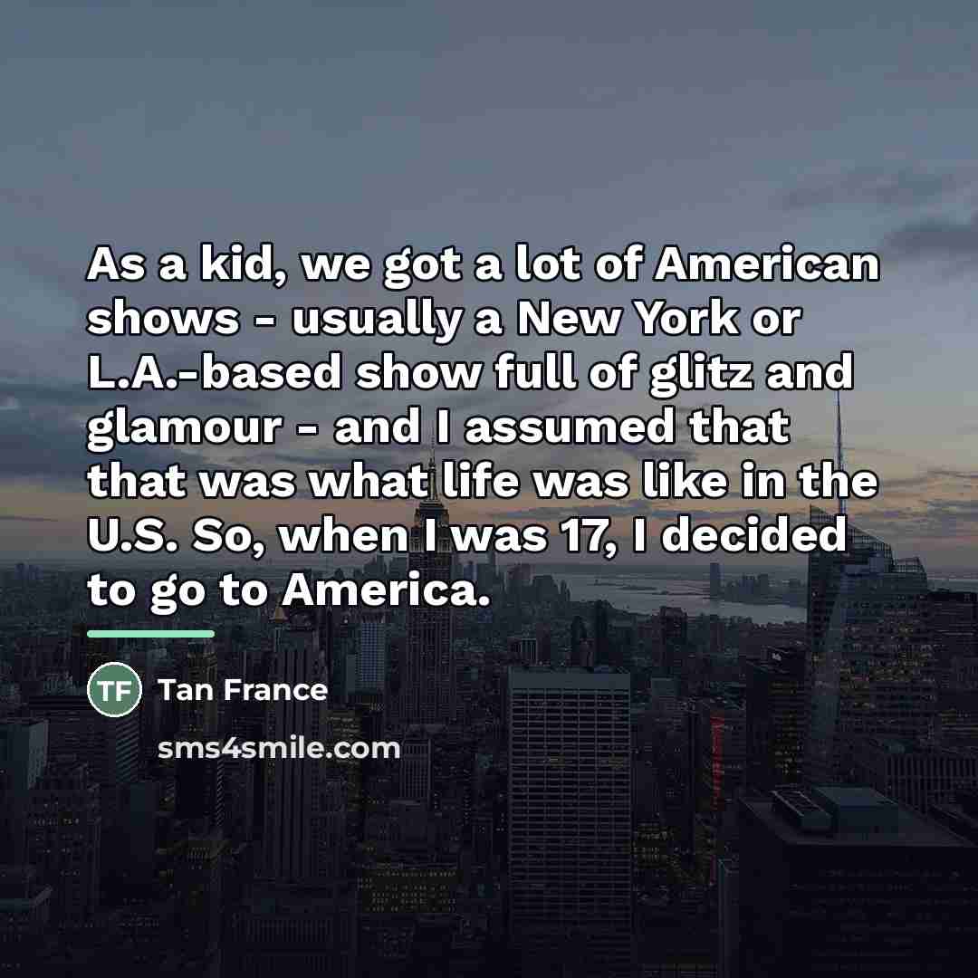 “As a kid, we got a lot of American shows…” quote by Tan France