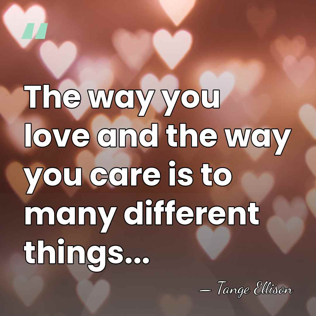 The way you love and the way you care is to many&hellip; - Tange Ellison