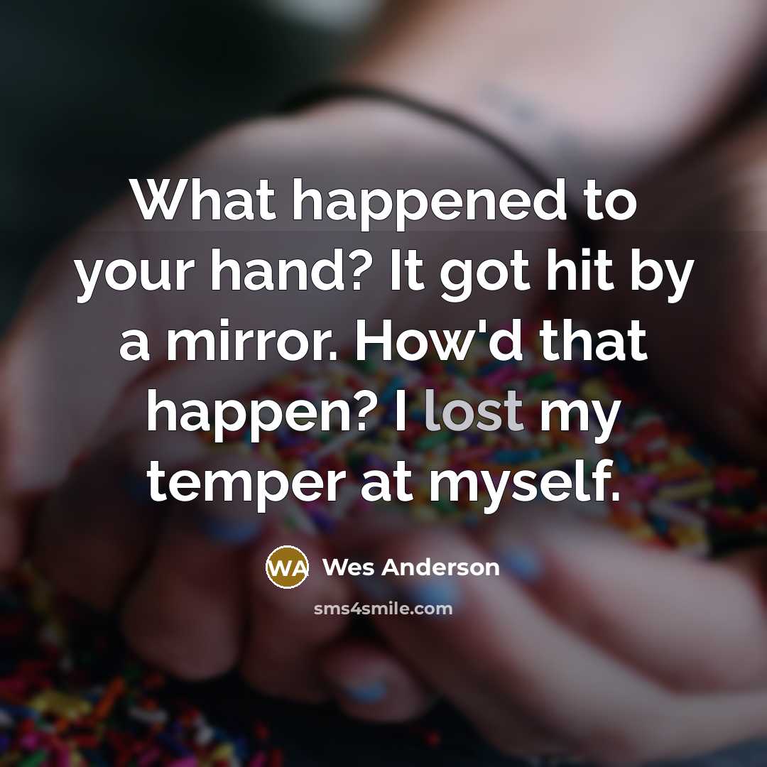 “What happened to your hand? It got hit by a…” quote by Wes Anderson