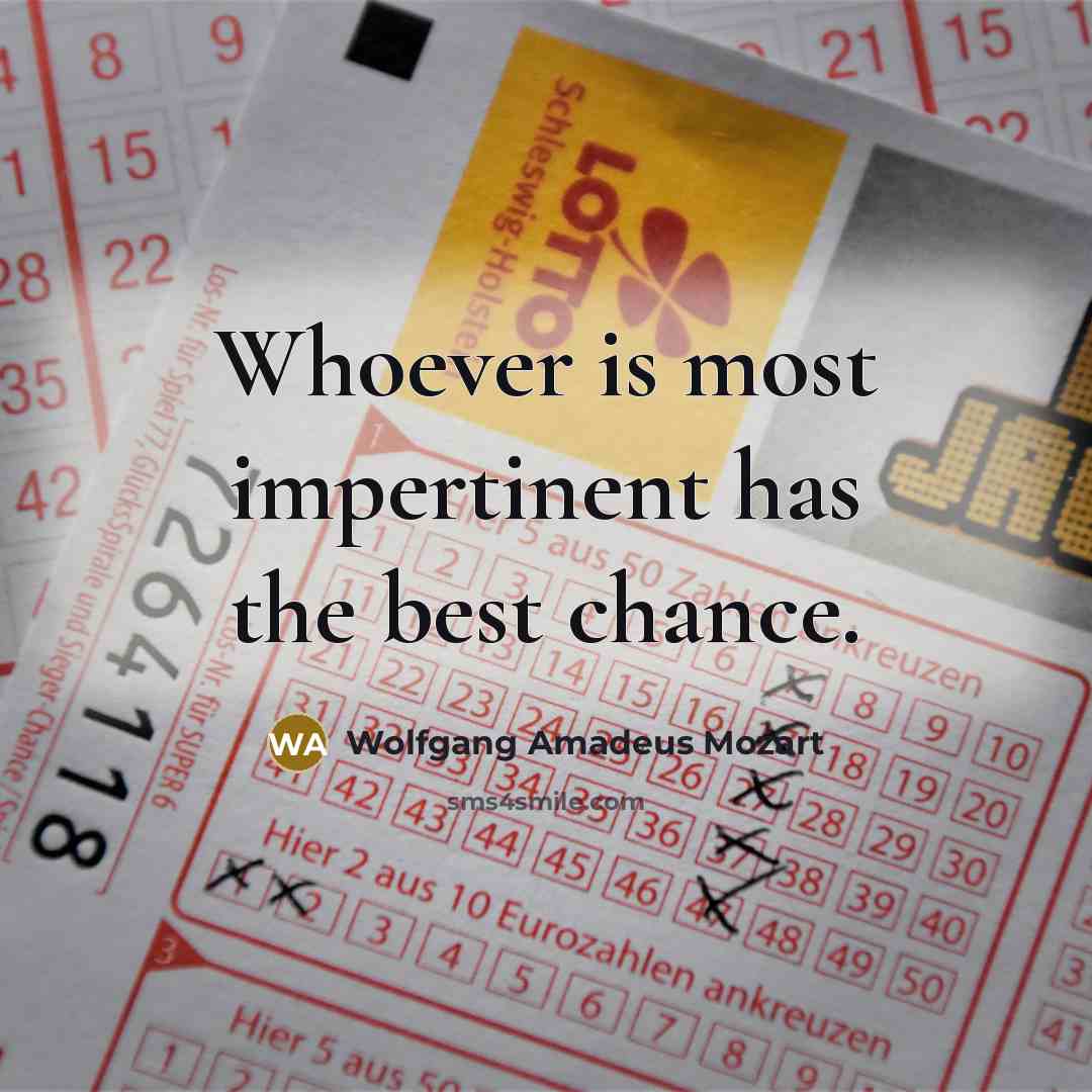“Whoever is most impertinent has the best chance.…” quote by Wolfgang Amadeus Mozart