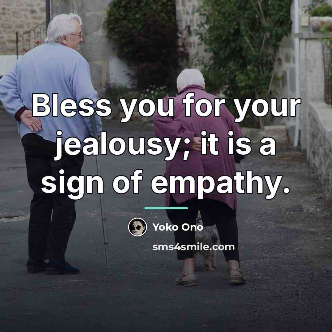 “Bless you for your jealousy; it is a sign of…” quote by Yoko Ono