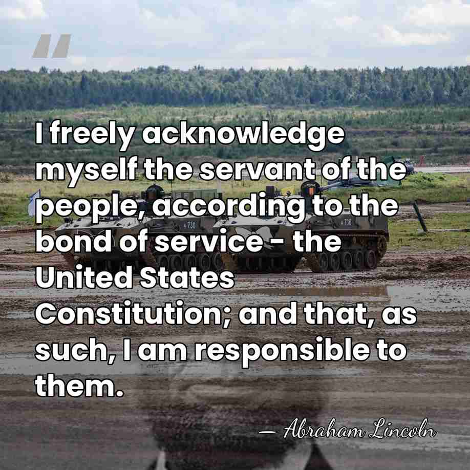 I freely acknowledge myself the servant of the people, according to the&hellip; - Abraham Lincoln