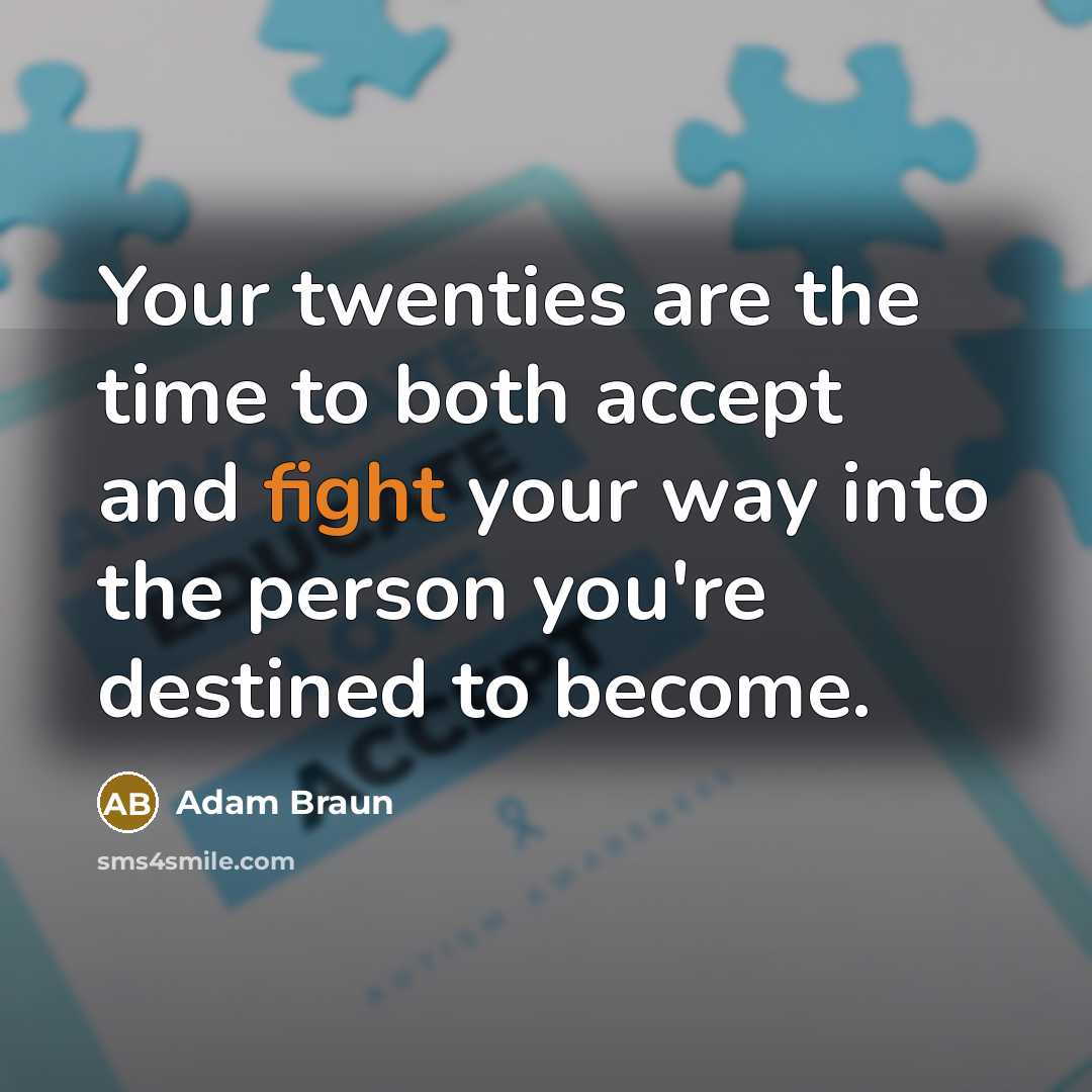 “Your twenties are the time to both accept and fight…” quote by Adam Braun