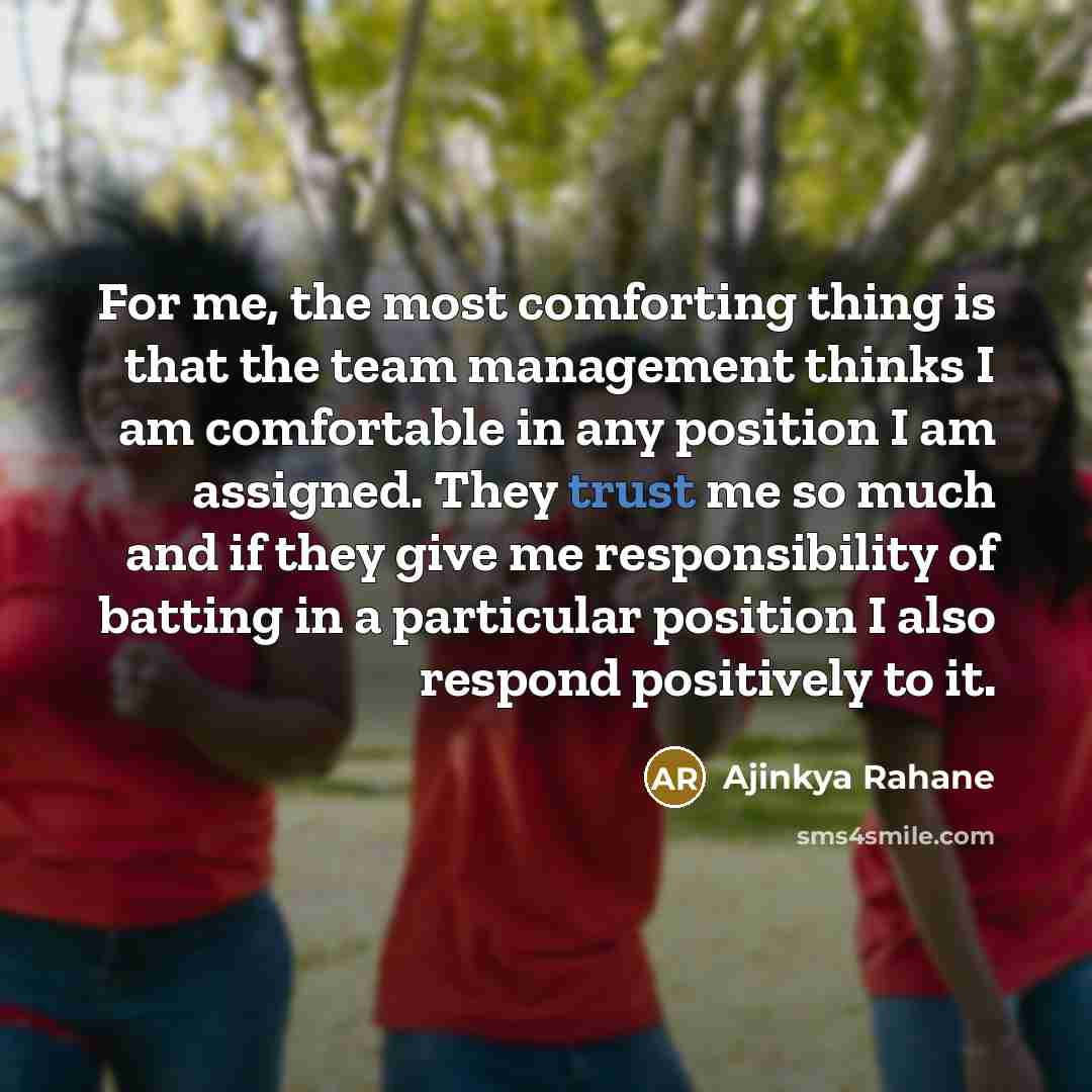 “For me, the most comforting thing is that the team…” quote by Ajinkya Rahane