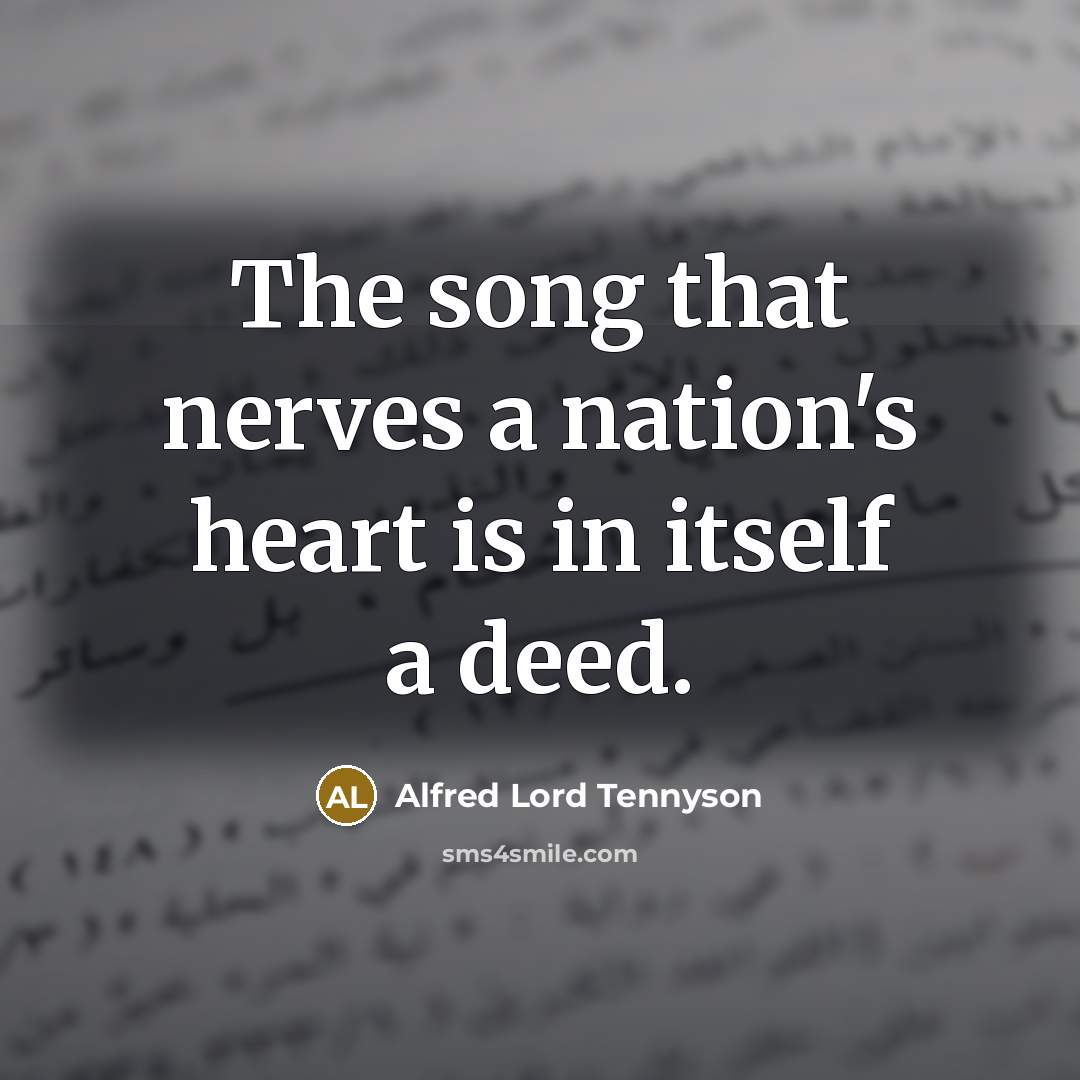 “The song that nerves a nation's heart is in itself…” quote by Alfred Lord Tennyson