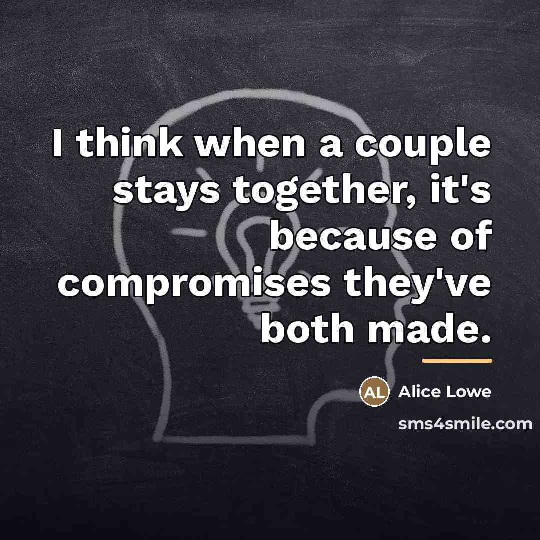 “I think when a couple stays together, it's because of…” quote by Alice Lowe