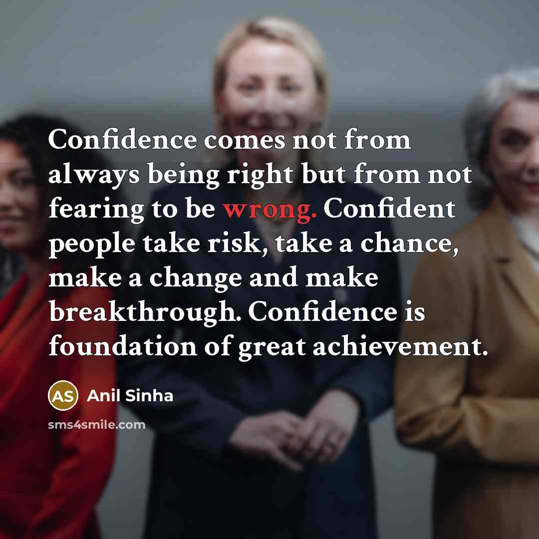 “Confidence comes not from always being right but from not…” quote by Anil Sinha