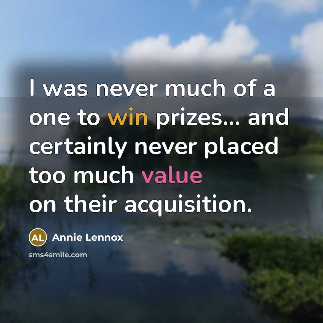 “I was never much of a one to win prizes...…” quote by Annie Lennox