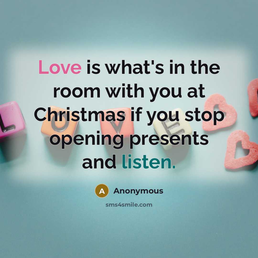 “Love is what's in the room with you at Christmas…” quote by Anonymous