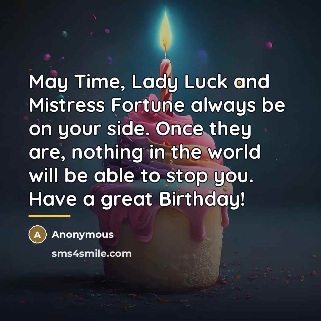 “May Time, Lady Luck and Mistress Fortune always be on…” quote by Anonymous