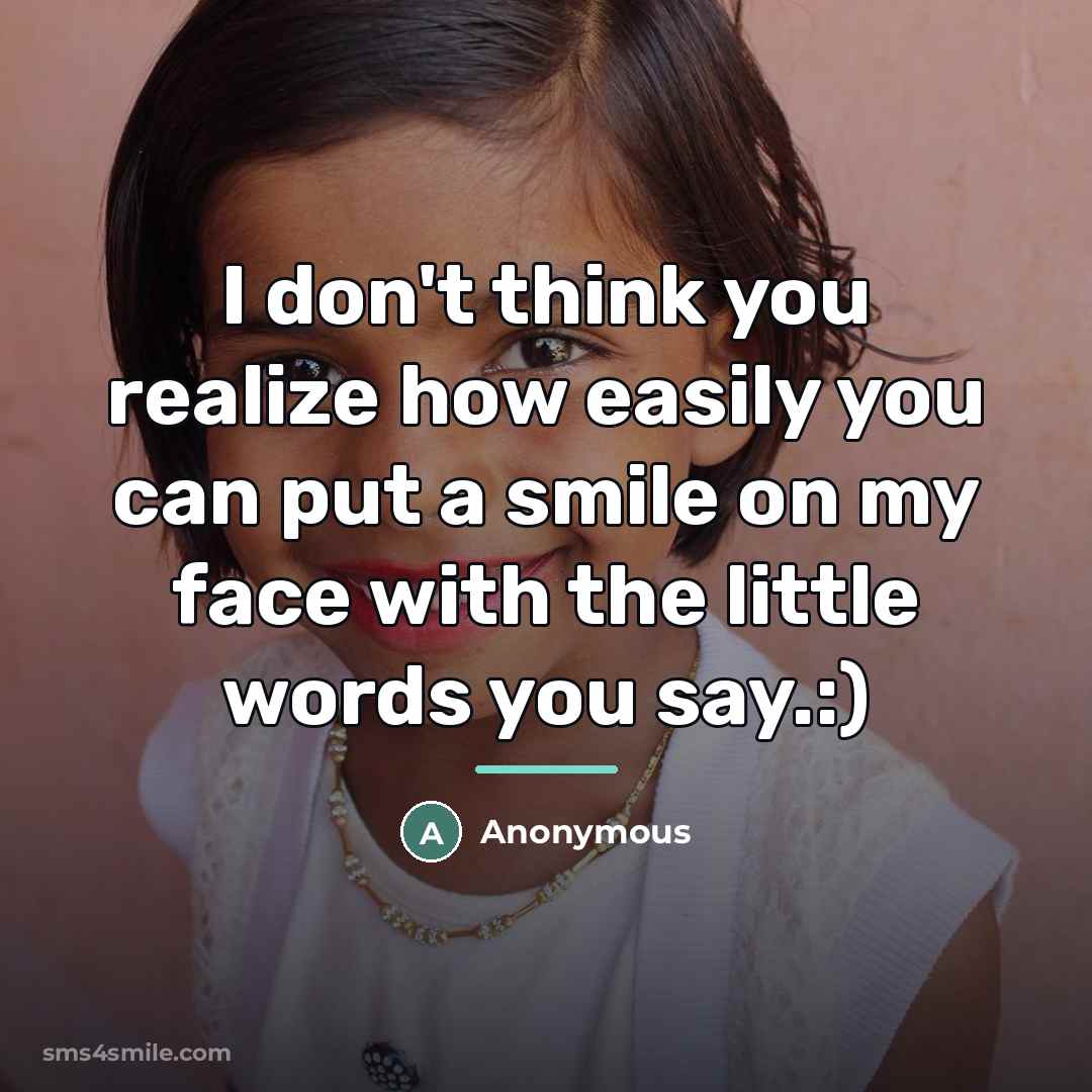 “I don't think you realize how easily you can put…” quote by Anonymous