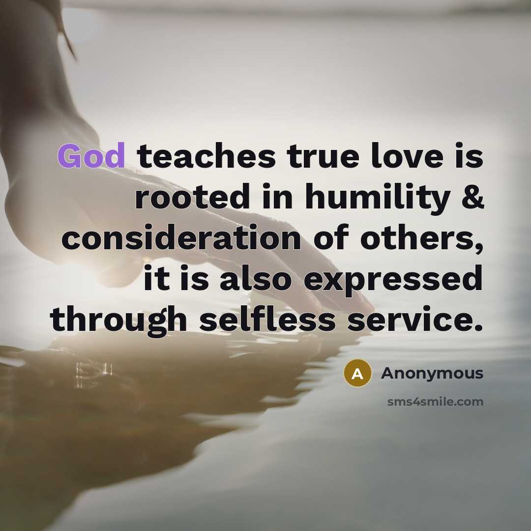 “God teaches true love is rooted in humility & consideration…” quote by Anonymous