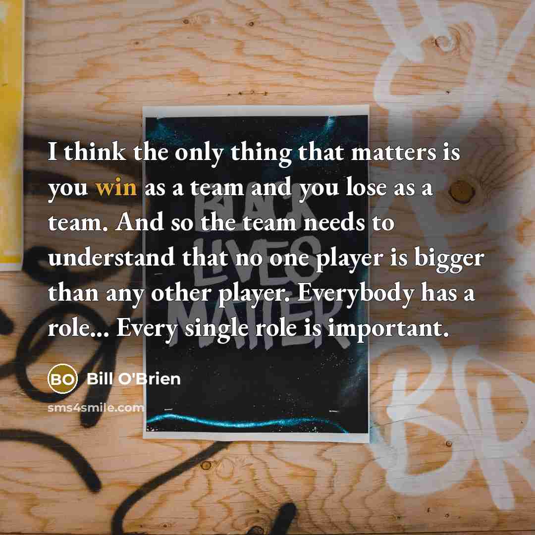 “I think the only thing that matters is you win…” quote by Bill O'Brien