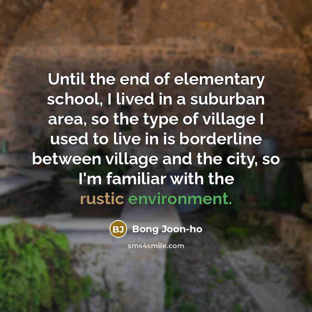 “Until the end of elementary school, I lived in a…” quote by Bong Joon-ho
