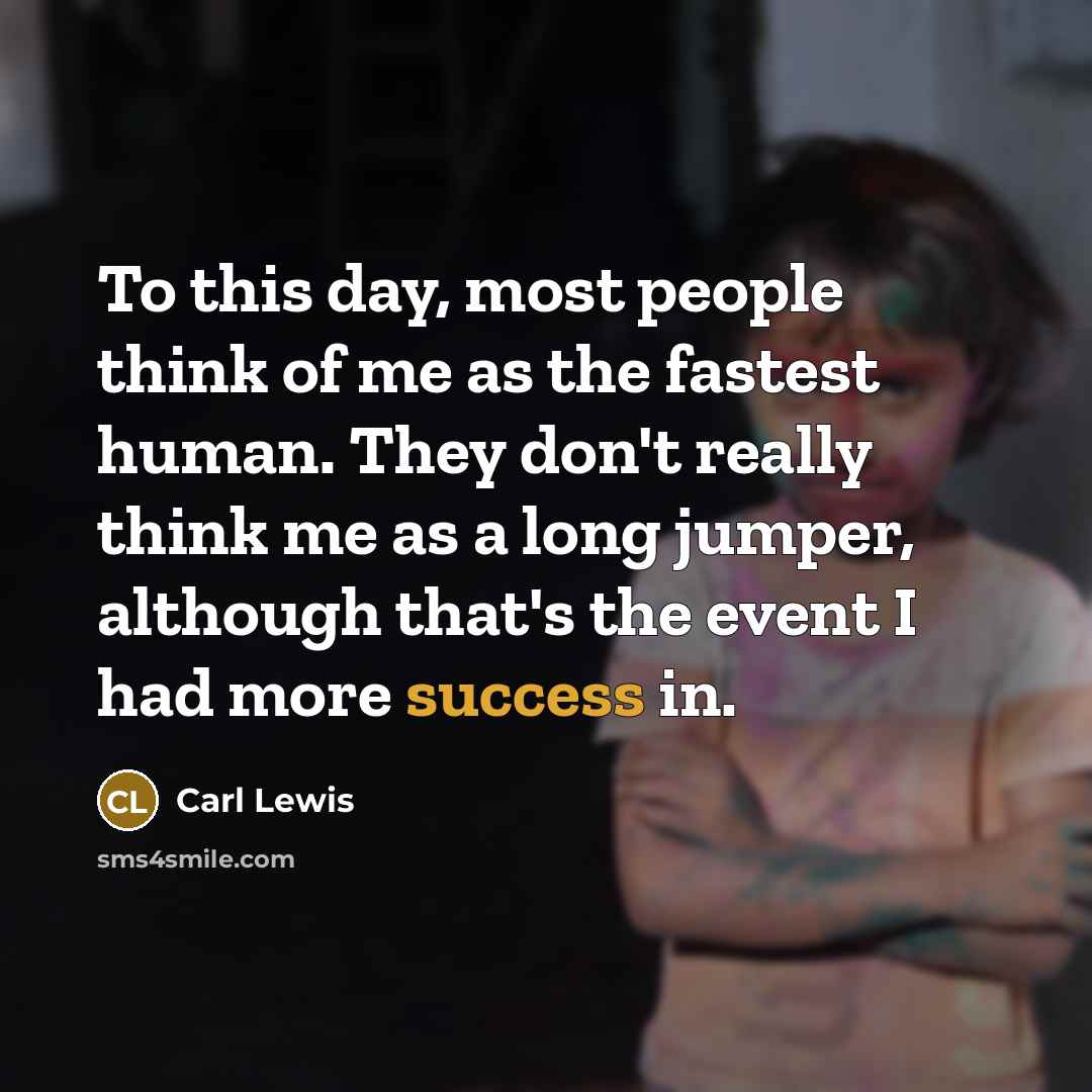 “To this day, most people think of me as the…” quote by Carl Lewis
