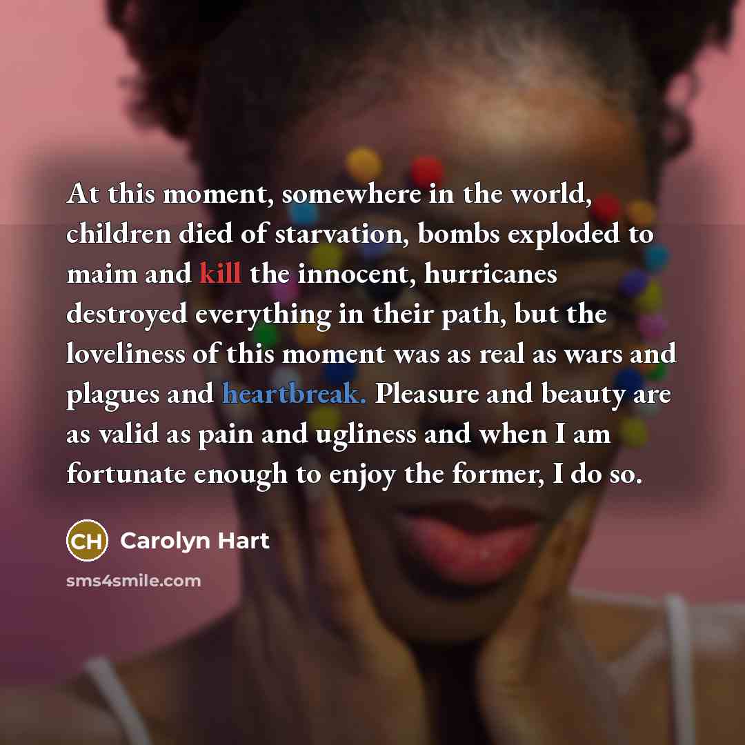 “At this moment, somewhere in the world, children died of…” quote by Carolyn Hart