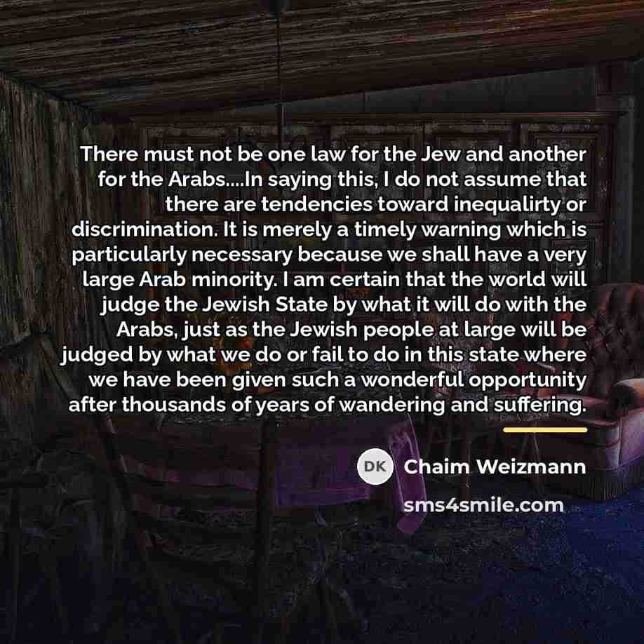 “There must not be one law for the Jew and…” quote by Chaim Weizmann