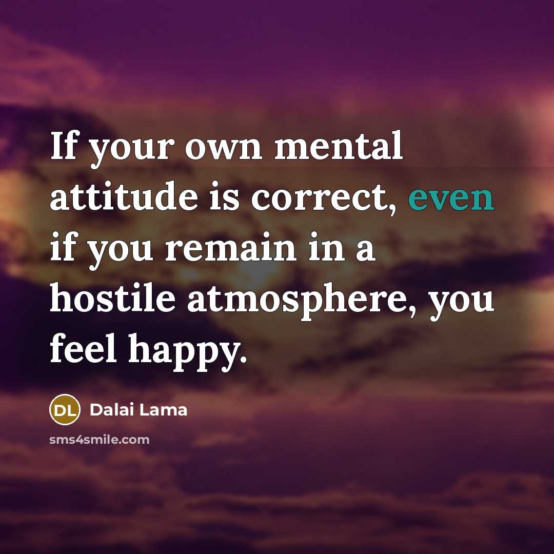“If your own mental attitude is correct, even if you…” quote by Dalai Lama