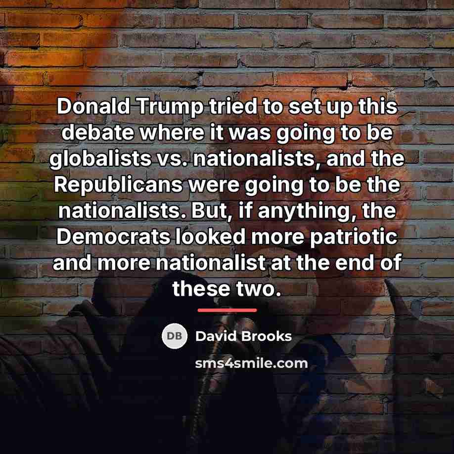 “Donald Trump tried to set up this debate where it…” quote by David Brooks