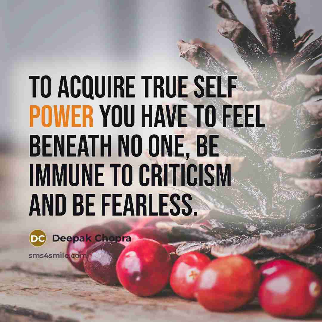 “To acquire true self power you have to feel beneath…” quote by Deepak Chopra