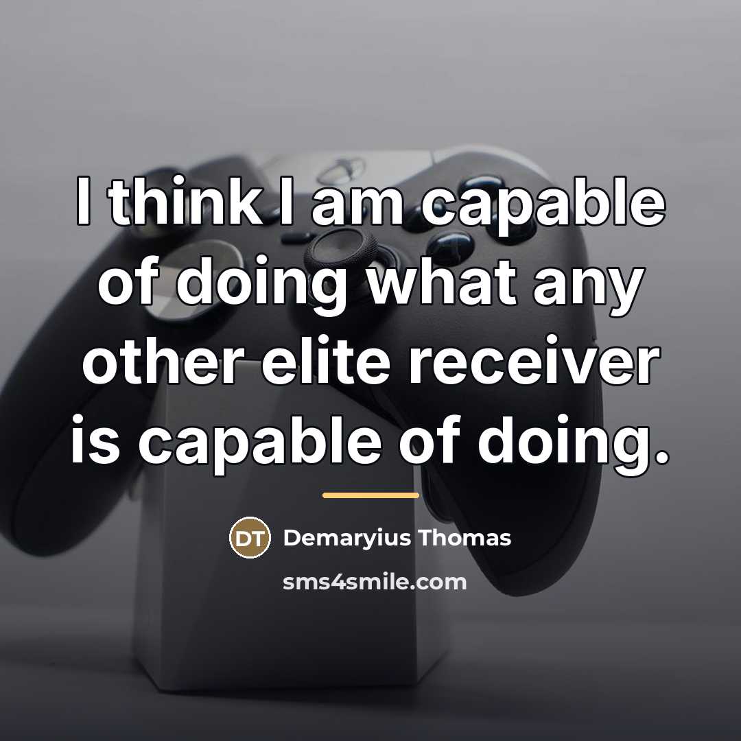“I think I am capable of doing what any other…” quote by Demaryius Thomas