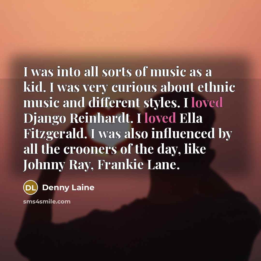 “I was into all sorts of music as a kid.…” quote by Denny Laine
