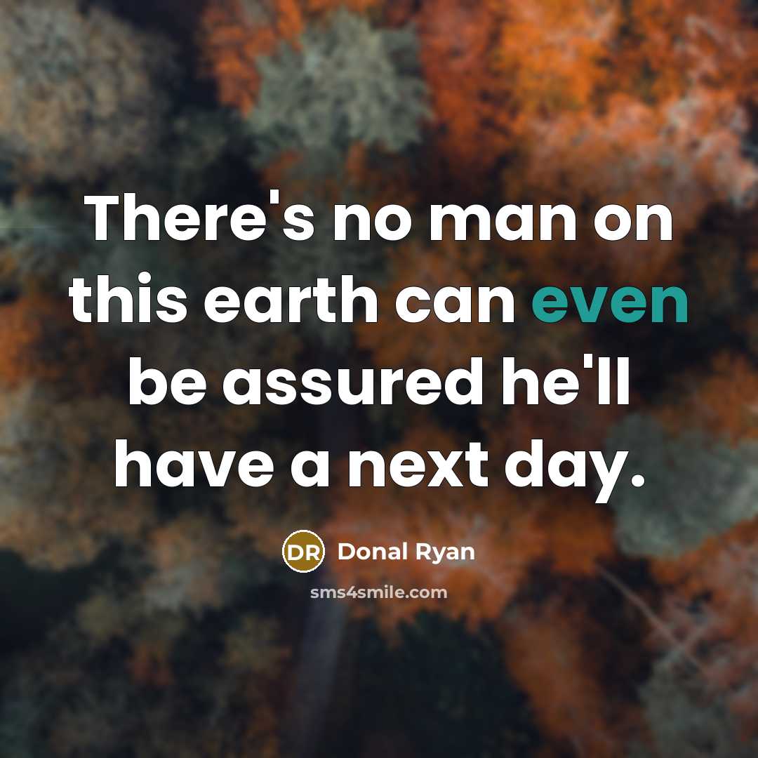 “There's no man on this earth can even be assured…” quote by Donal Ryan