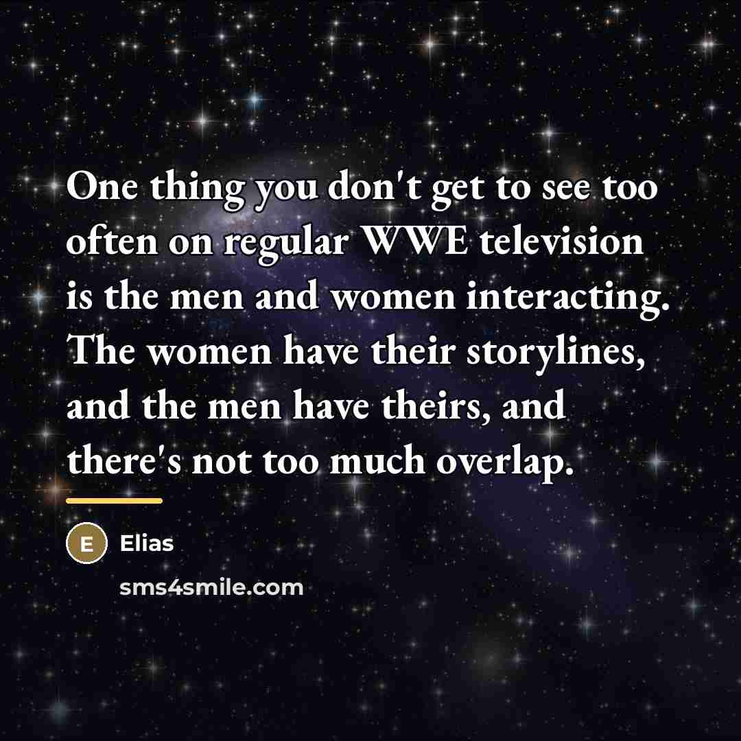 “One thing you don't get to see too often on…” quote by Elias