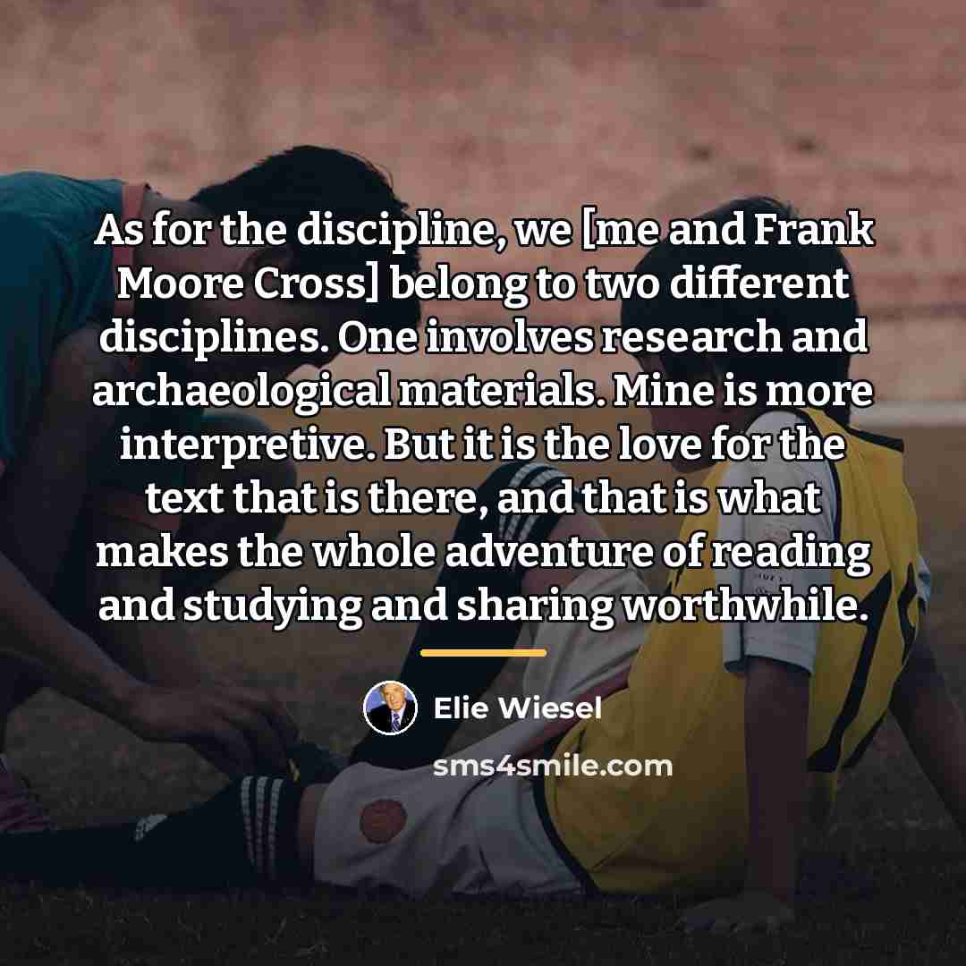 “As for the discipline, we [me and Frank Moore Cross]…” quote by Elie Wiesel