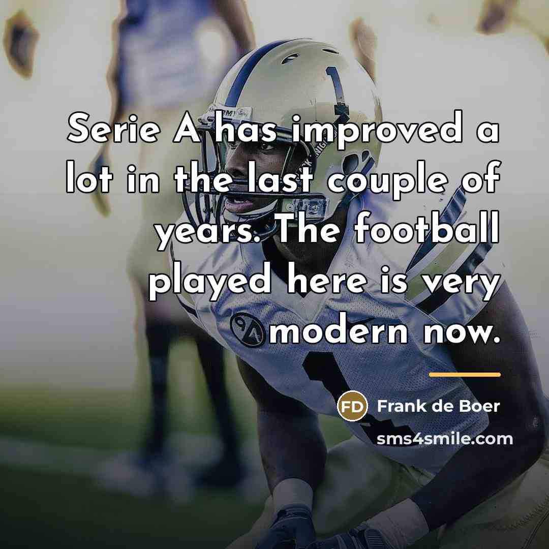 “Serie A has improved a lot in the last couple…” quote by Frank de Boer
