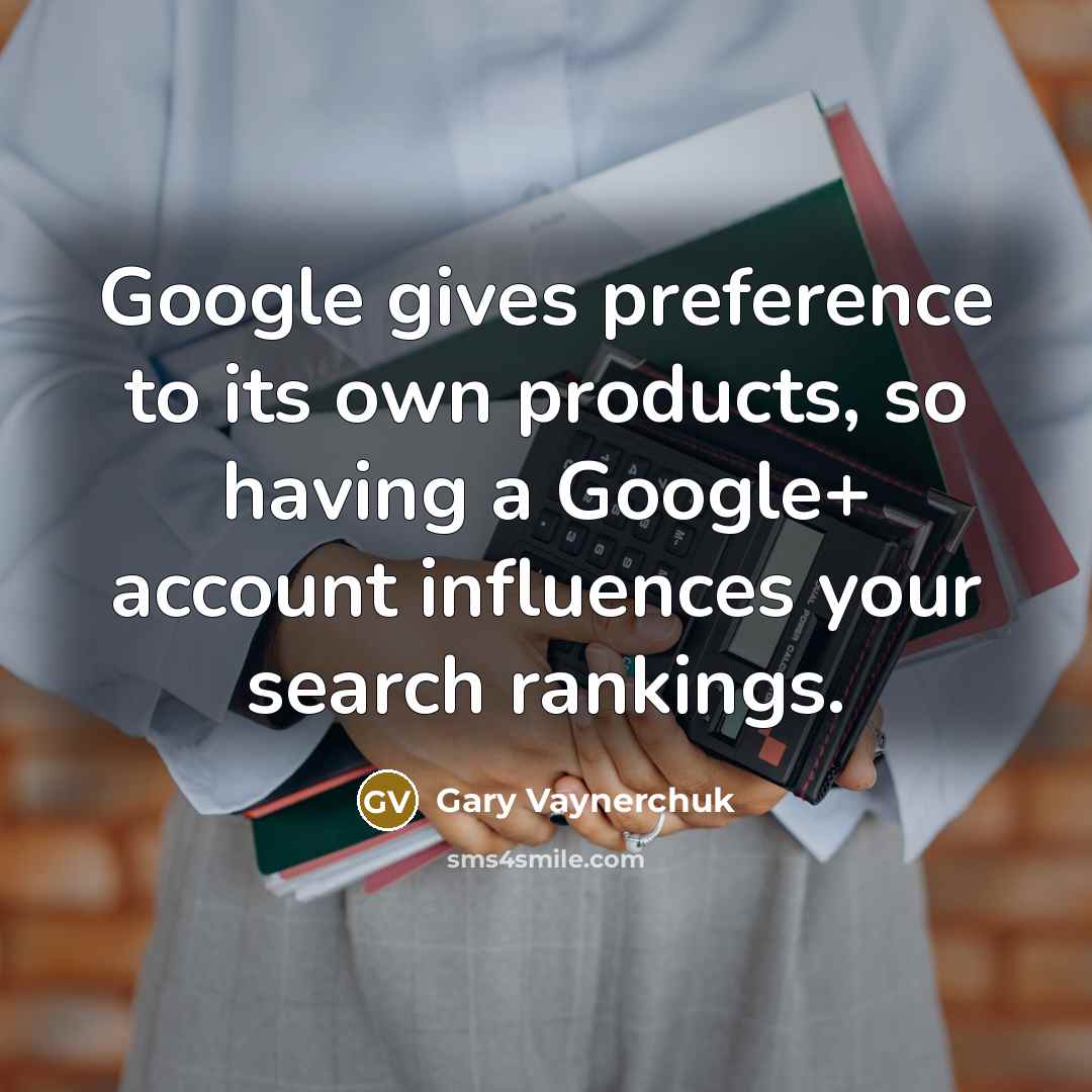 “Google gives preference to its own products, so having a…” quote by Gary Vaynerchuk