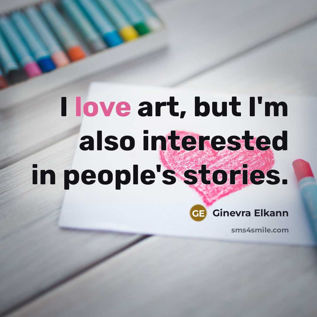 “I love art, but I'm also interested in people's stories.…” quote by Ginevra Elkann