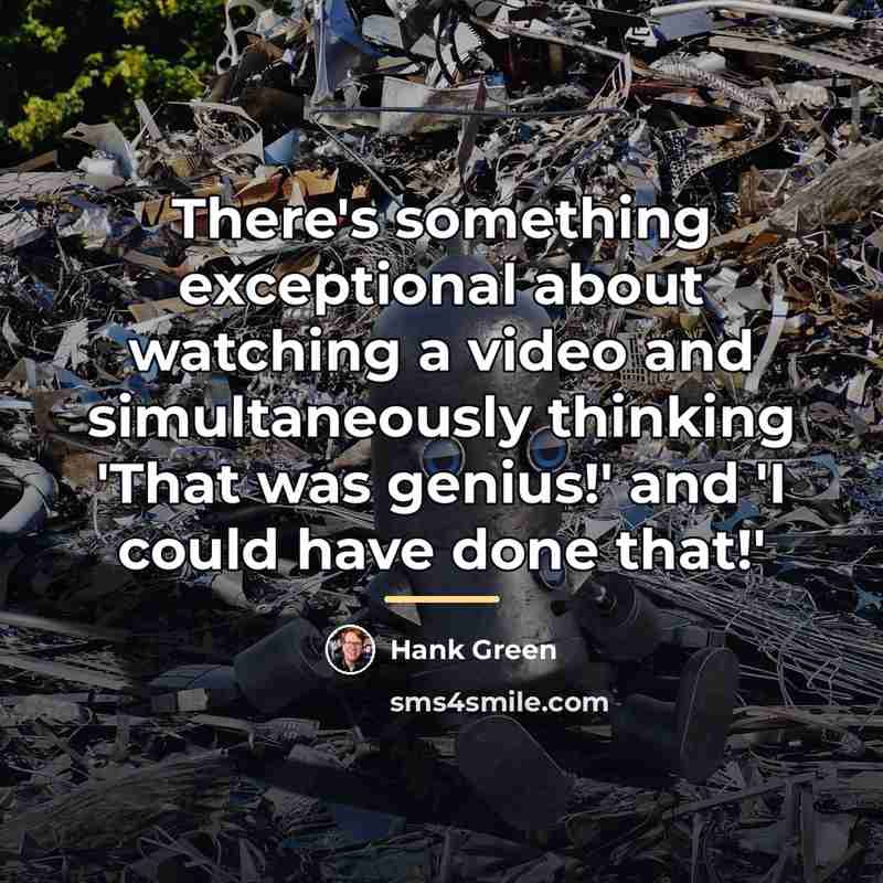 “There's something exceptional about watching a video and simultaneously thinking…” quote by Hank Green