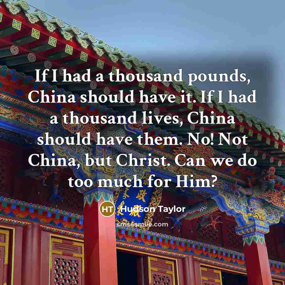 “If I had a thousand pounds, China should have it.…” quote by Hudson Taylor