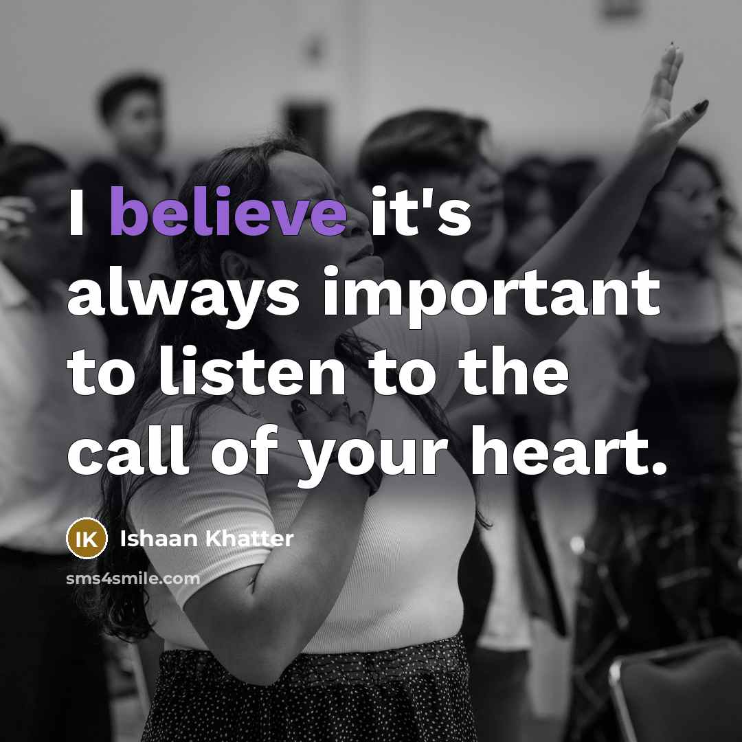 “I believe it's always important to listen to the call…” quote by Ishaan Khatter