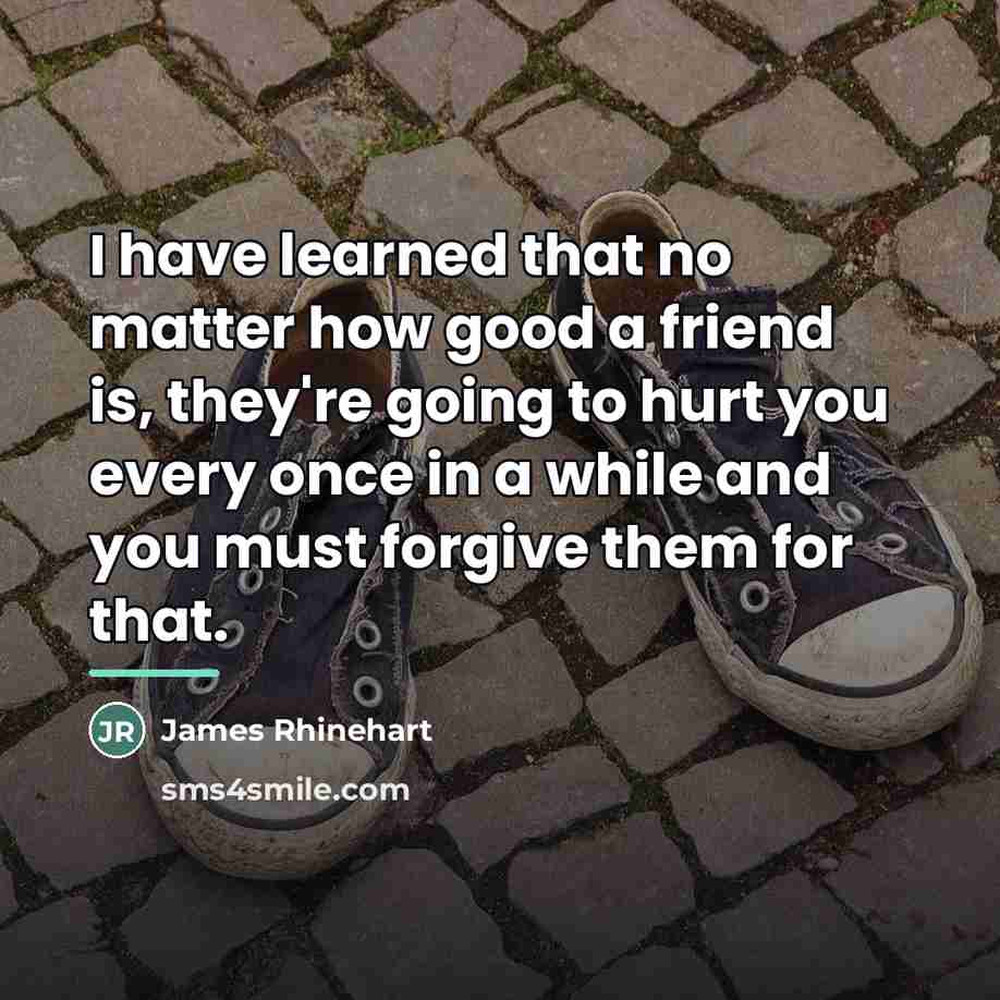 “I have learned that no matter how good a friend…” quote by James Rhinehart