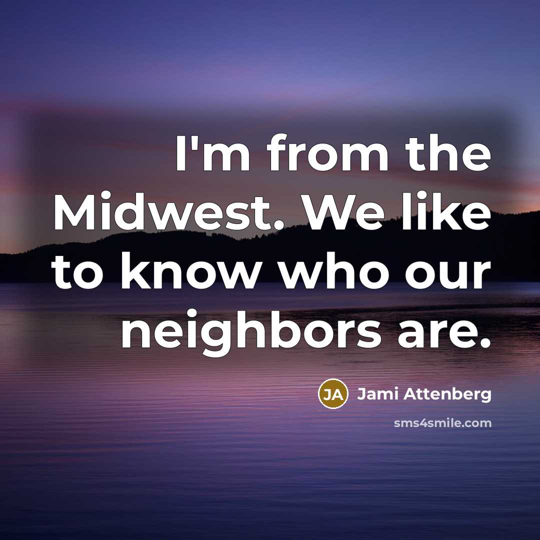 “I'm from the Midwest. We like to know who our…” quote by Jami Attenberg