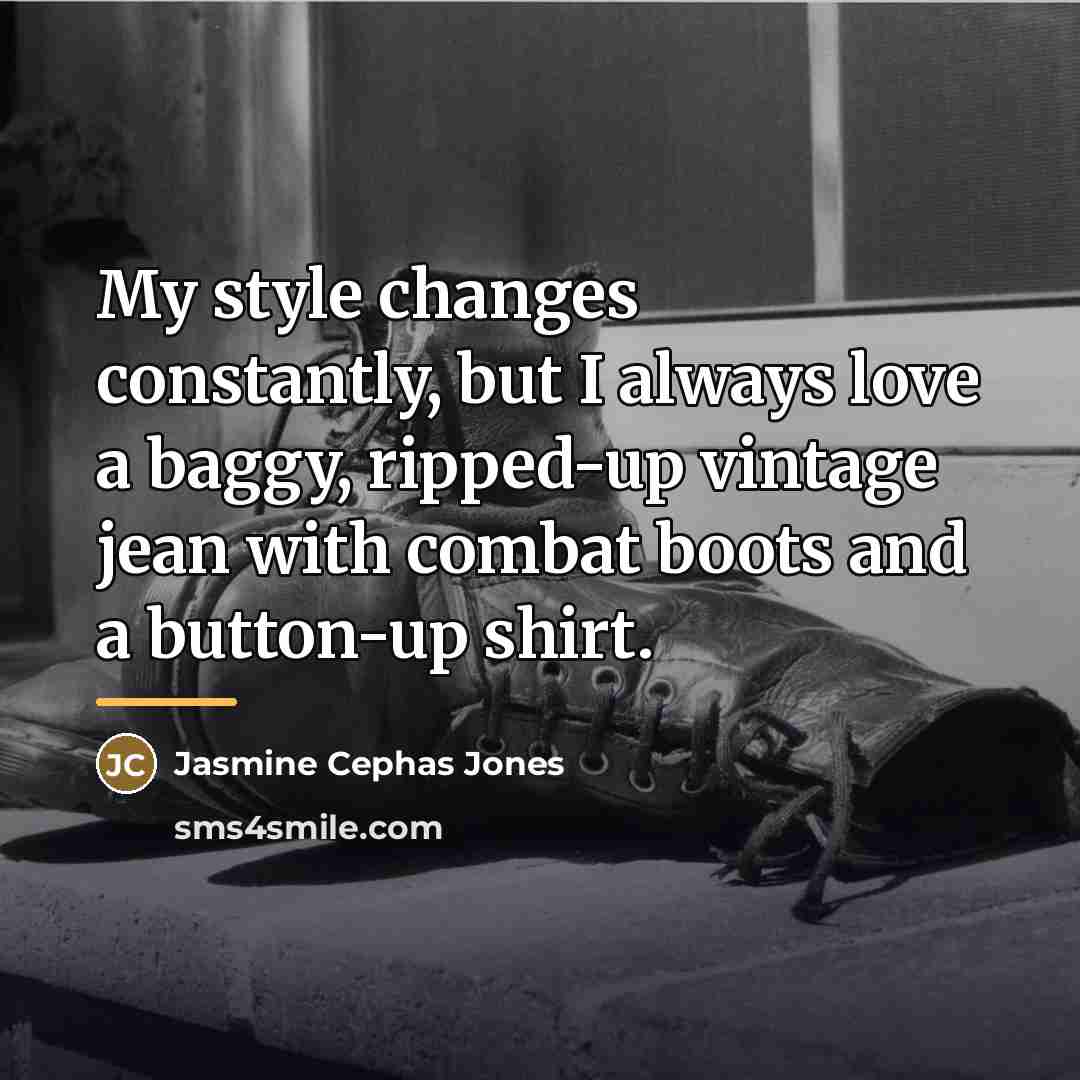 “My style changes constantly, but I always love a baggy,…” quote by Jasmine Cephas Jones