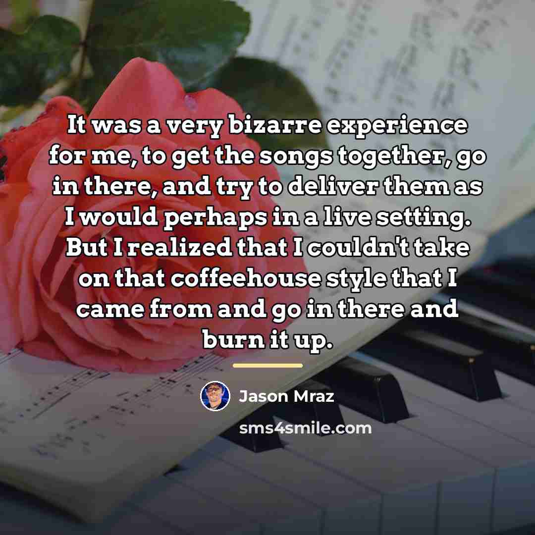 “It was a very bizarre experience for me, to get…” quote by Jason Mraz