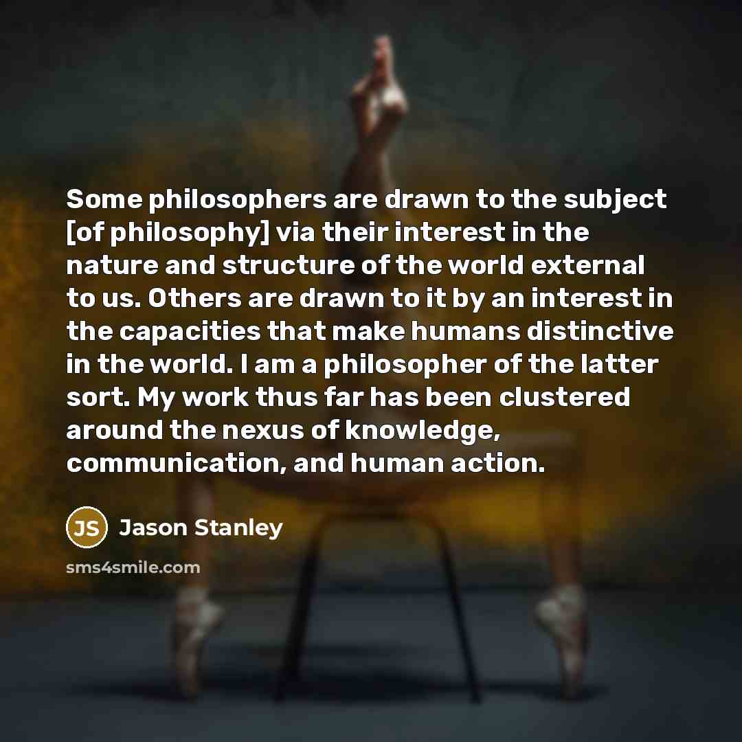 “Some philosophers are drawn to the subject [of philosophy] via…” quote by Jason Stanley