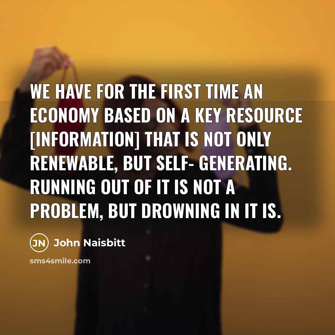 “We have for the first time an economy based on…” quote by John Naisbitt
